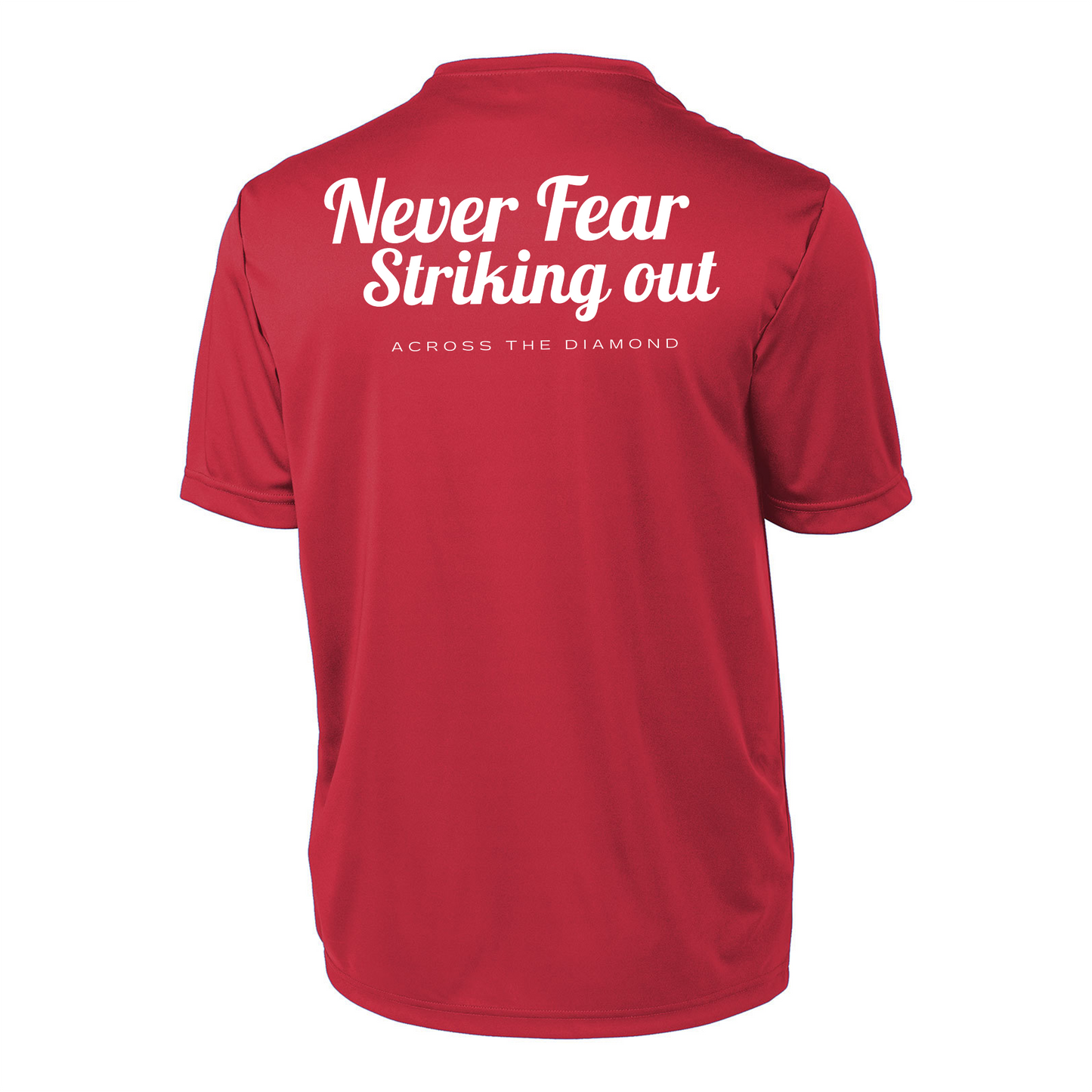 Never Fear Striking Out - Dri Fit Tee