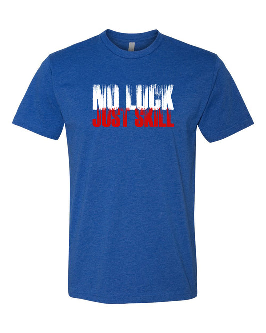 No Luck...Just Skill - Cotton Tee