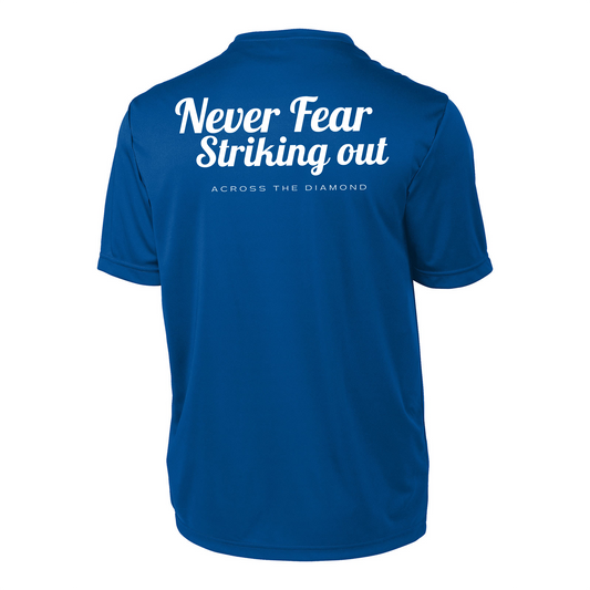 Never Fear Striking Out - Dri Fit Tee